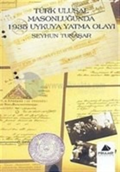 Türk ulusal masonluğunda 1935 uykuya yatma olayı Seyhun Tunaşar Piramit Yayıncılık