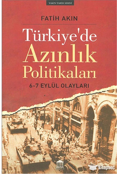 Türkiye'de Azınlık Politikaları 6-7 Eylül Olayları - Fatih Akın  - Olympia Yayınları