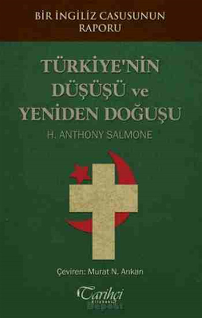 Türkiye'nin Düşüşü ve Yeniden Doğuşu H. Anthony Salmone Tarihçi Kitabevi