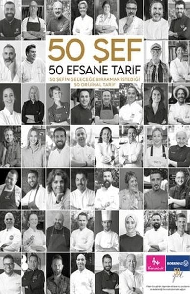 50 Şef 50 Efsane Tarif: 50 Şefin Geleceğe Bırakmak İstediği 50 Orijinal Tarif