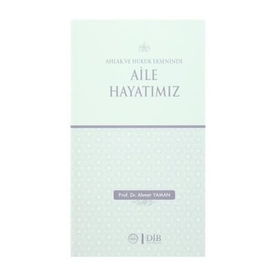 Ahlak ve Hukuk Ekseninde Aile Hayatımız