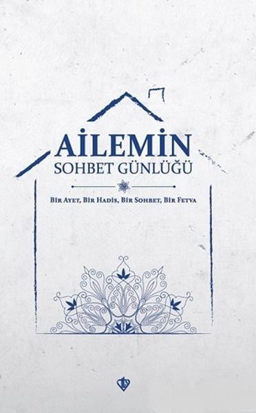 Ailemin Sohbet Günlüğü - Bir Ayet, Bir Hadis, Bir Sohbet, Bir Fetva