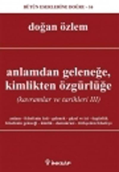 Anlamdan Geleneğe Kimlikten Özgürlüğe  Kavramlar ve Tarihleri 3