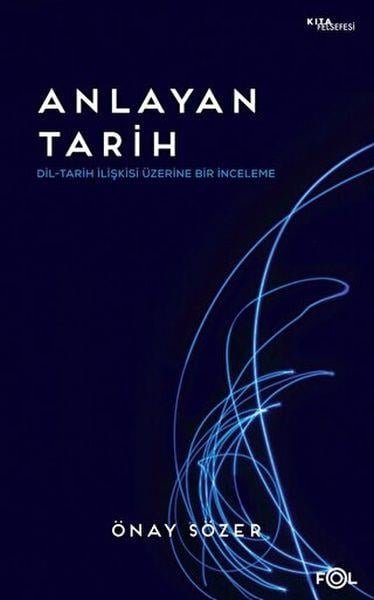 Anlayan Tarih – Dil-Tarih İlişkisi Üzerine Bir İnceleme