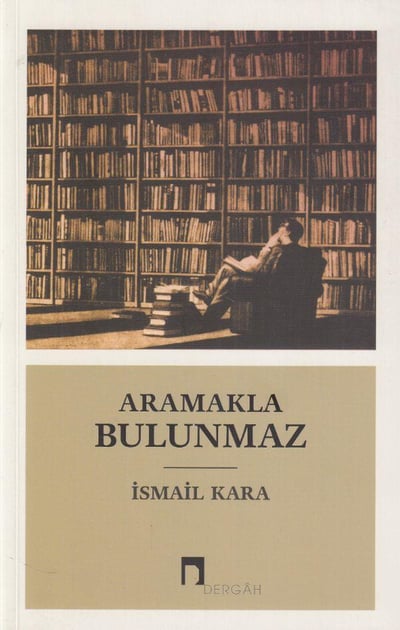 Aramakla Bulunmaz