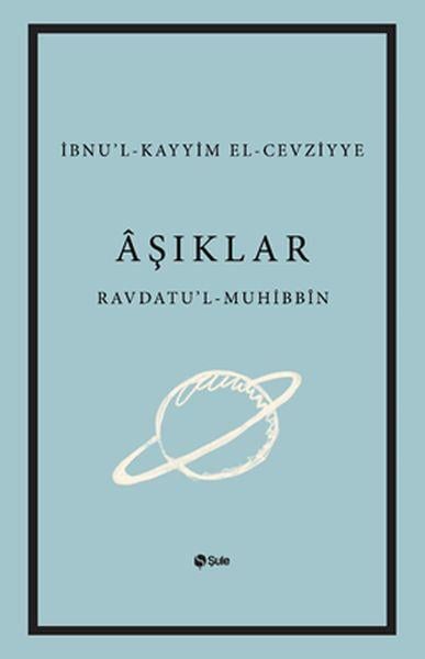 Aşıklar Kitabı Ravdatu'l - Muhibbin ve Nuzhatu'l - Muştakin