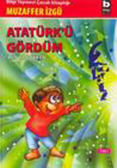 Atatürk’ü Gördüm Ben Çocukken 1