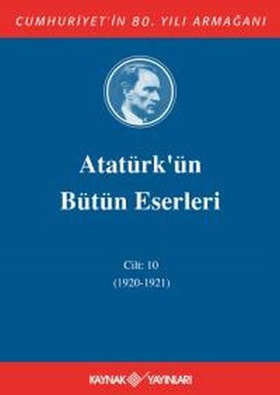 Atatürk'ün Bütün Eserleri Cilt: 10 (1920 - 1921)