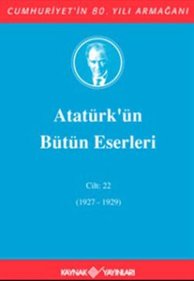 Atatürk'ün Bütün Eserleri Cilt: 22 (1927 - 1929)