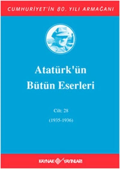 Atatürk'ün Bütün Eserleri Cilt: 28 (1935 - 1936)