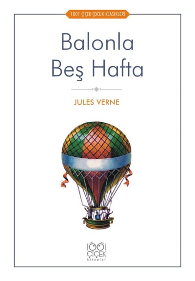 Balonla Beş Hafta - 1001 Çiçek Çocuk Klasikleri