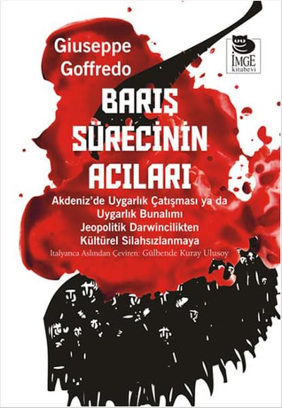 Barış Sürecinin Acıları  Akdeniz’de Uygarlık Çatışması ya da Uygarlık Bunalımı Jeopolitik Darwin