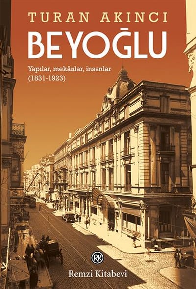 Beyoğlu - Yapılar, mekânlar, insanlar (1831-1923)