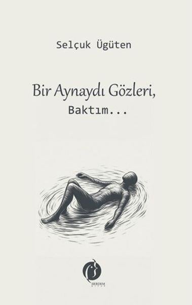 Bir Aynaydı Gözleri, Baktım...