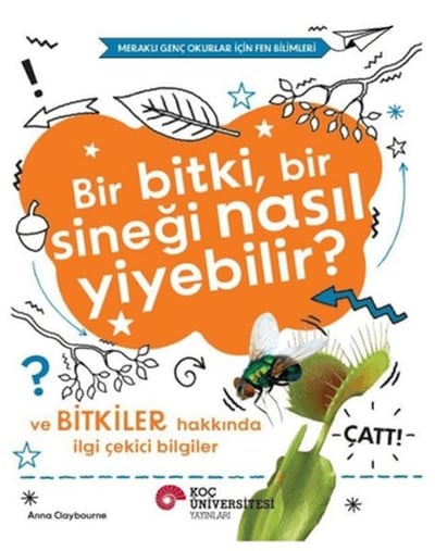 Bir Bitki, Bir Sineği Nasıl Yiyebilir? ve Bitkiler Hakkında İlgi Çekici Bilgiler