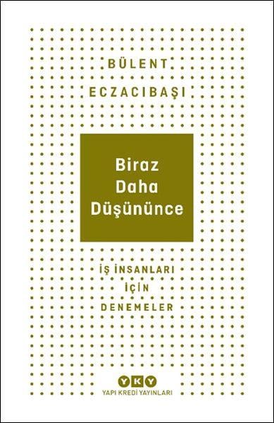 Biraz Daha Düşününce - İş İnsanları İçin Denemeler