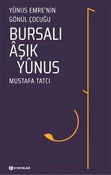 Bursalı Aşık Yunus - Yunus Emrenin Gönül Çocuğu