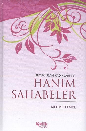 Büyük İslam Kadınları ve Hanım Sahabeler (Ciltli)