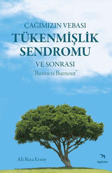 Çağımızın Vebası Tükenmişlik Sendromu ve Sonrası - Business Burnout
