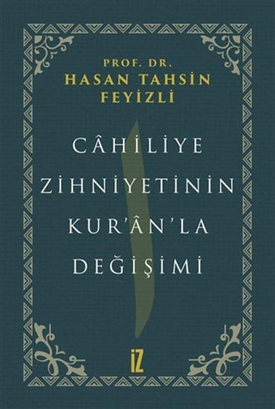 Cahiliye Zihniyetinin Kuranla Değişimi