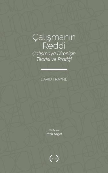 Çalışmanın Reddi - Çalışmaya Direnişin Teorisi ve Pratiği
