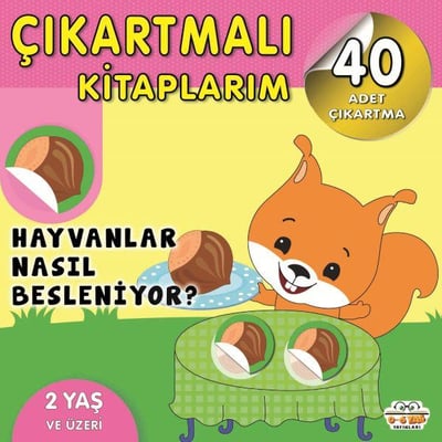 Çıkartmalı Kitaplarım-Hayvanlar Nasıl Besleniyor?