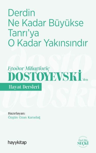 Derdin Ne Kadar Büyükse Tanrıya O Kadar Yakınsındır-Fyodor Mihayloviç Dostoyevski‘den Hayat Dersleri