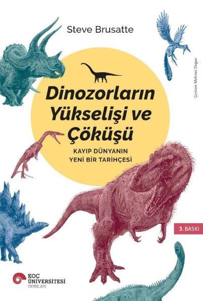 Dinozorların Yükselişi ve Çöküşü - Kayıp Dünya'nın Yeni Bir Tarihçesi