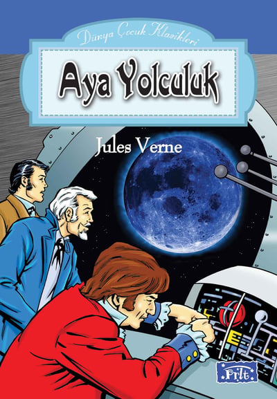 Dünya Çocuk Klasikleri Dizisi Aya Yolculuk