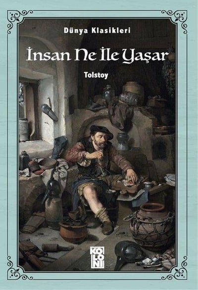 Dünya Klasikleri - İnsan Ne İle Yaşar