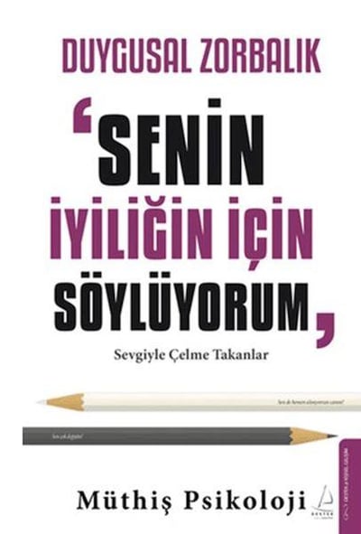Duygusal Zorbalık: “Senin İyiliğin İçin Söylüyorum”