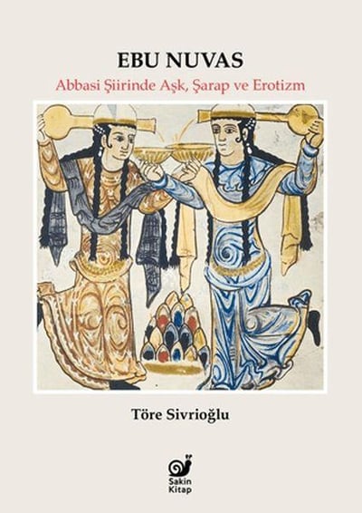 Ebu Nuvas Abbasi Şiirinde Aşk, Şarap ve Erotizm