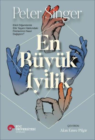 En Büyük İyilik - Etkili Diğerkâmlık Etik Yaşam Hakkındaki Fikirlerimizi Nasıl Değiştirir?
