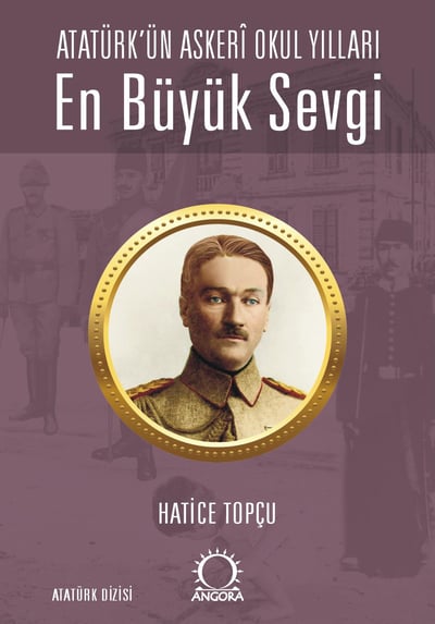 En Büyük Sevgi - Atatürk’ün Askerî Okul Yılları