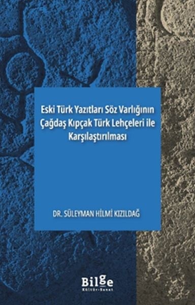 Eski Türk Yazıtları Söz Varlığının Çağdaş Kıpçak Türk Lehçeleri ile Karşılaştırılması