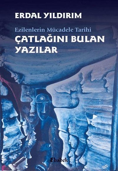 Ezilenlerin Mücadele Tarihi Çatlağını Bulan Yazılar