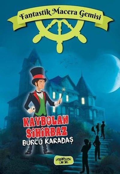 Fantastik Macera Gemisi Kaybolan Sihirbaz (Ciltli)