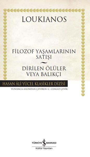 Filozof Yaşamlarının Satışı - Dirilen Ölüler veya Balıkçı - Hasan Ali Yücel Klasikleri (Ciltli)