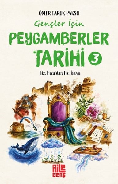 Gençler İçin Peygamberler Tarihi- 3 - Hz. Hızır’dan Hz. İsa’ya