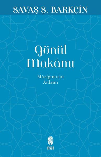 Gönül Makamı - Müziğimizin Anlamı