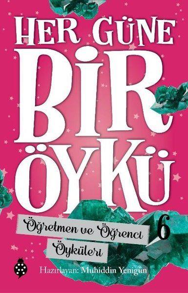 Her Güne Bir Öykü - 6 - Öğretmen Ve Öğrenci Öyküleri