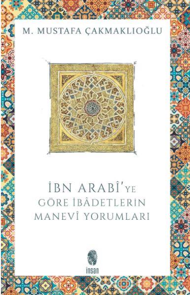 İbn Arabi'ye Göre İbadetlerin Manevi Yorumları