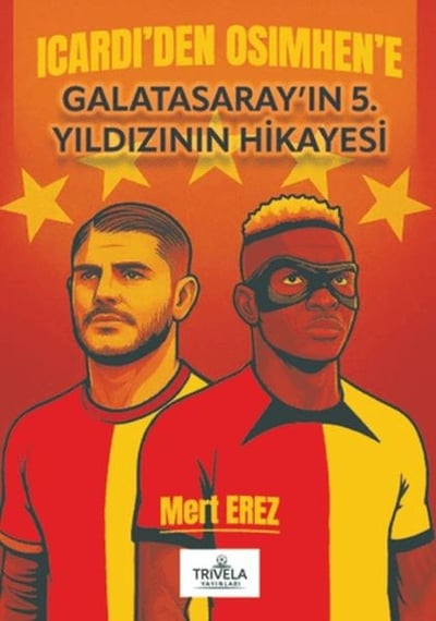 Icardi'den Osimhen'e Galatasaray'ın 5. Yıldızının Hikayesi