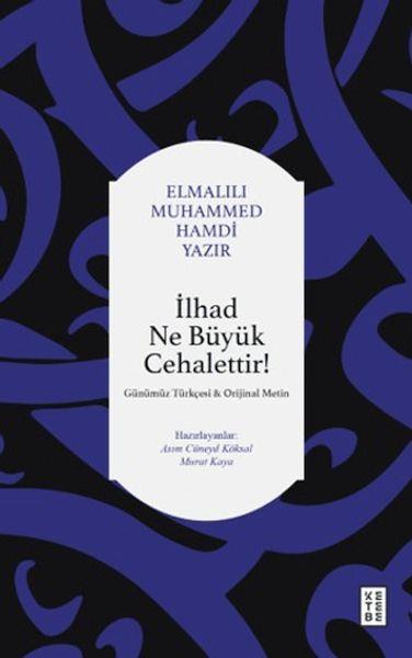 İlhad Ne Büyük Cehalettir