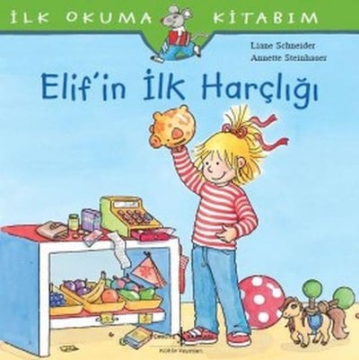 İlk Okuma Kitabım - Elif'in İlk Harçlığı