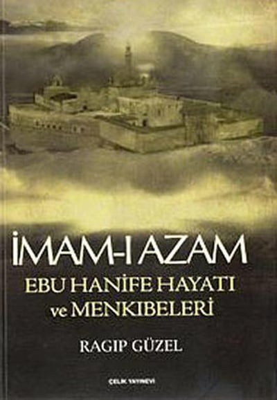 İmam-ı Azam Ebu Hanife Hayatı ve Menkıbeleri