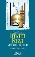 İmam Rıza ve Halife Me’mun  Veliahtlık Meselesi ve İmam-Halife Mücadelesi