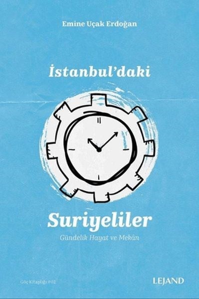 İstanbul'daki Suriyeliler Gündelik Hayat ve Mekan