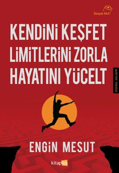 Kendini Keşfet Limitlerini Zorla Hayatını Yücelt