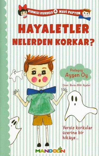 Kırmızı Kurdele Mavi Papyon 4 Hayaletler Nelerden Korkar?